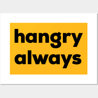 Hangry Always Posters and Art